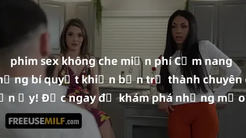 phim sex không che miễn phí Cẩm nang sex không che: Những bí quyết khiến bạn trở thành chuyên gia trong chuyện ấy! Đọc ngay để khám phá những mẹo hay và bí quyết tình dục không che.